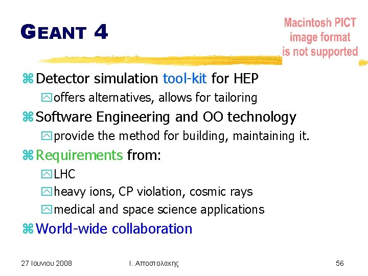 GEANT 4 z Detector simulation tool-kit for HEP yoffers alternatives, allows for tailoring z