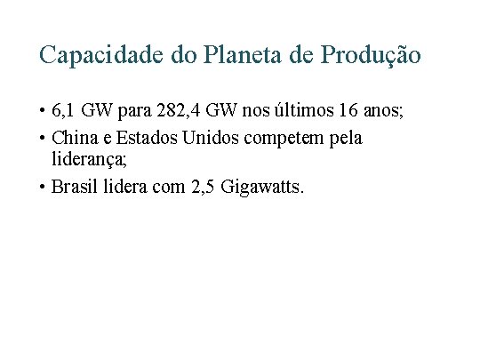 Capacidade do Planeta de Produção • 6, 1 GW para 282, 4 GW nos