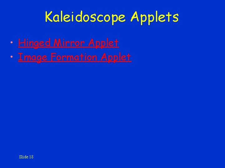 Kaleidoscope Applets • Hinged Mirror Applet • Image Formation Applet Slide 18 