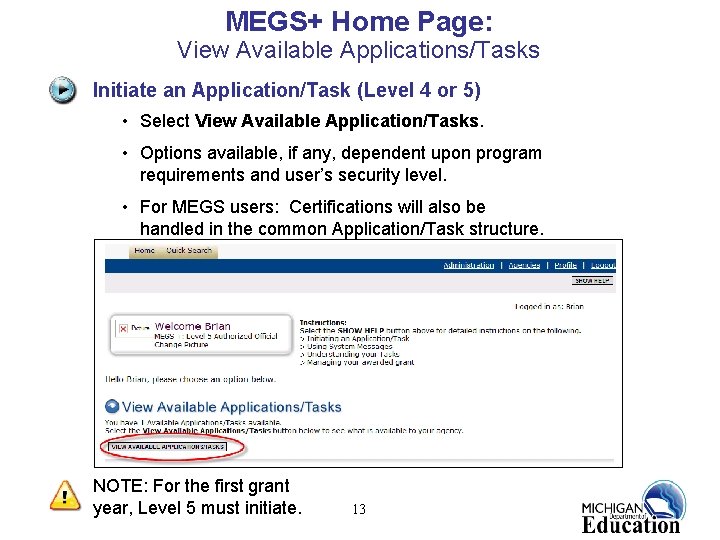 MEGS+ Home Page: View Available Applications/Tasks Initiate an Application/Task (Level 4 or 5) •