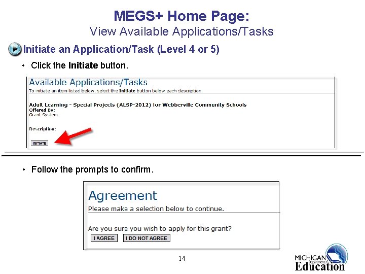 MEGS+ Home Page: View Available Applications/Tasks Initiate an Application/Task (Level 4 or 5) •