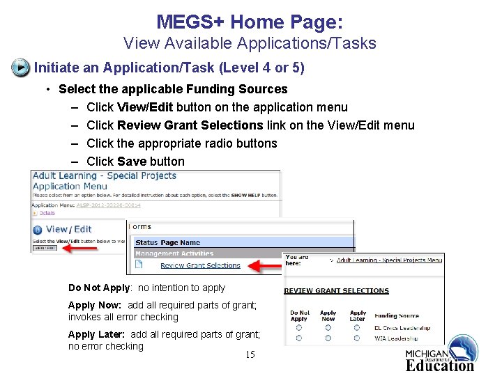 MEGS+ Home Page: View Available Applications/Tasks Initiate an Application/Task (Level 4 or 5) •