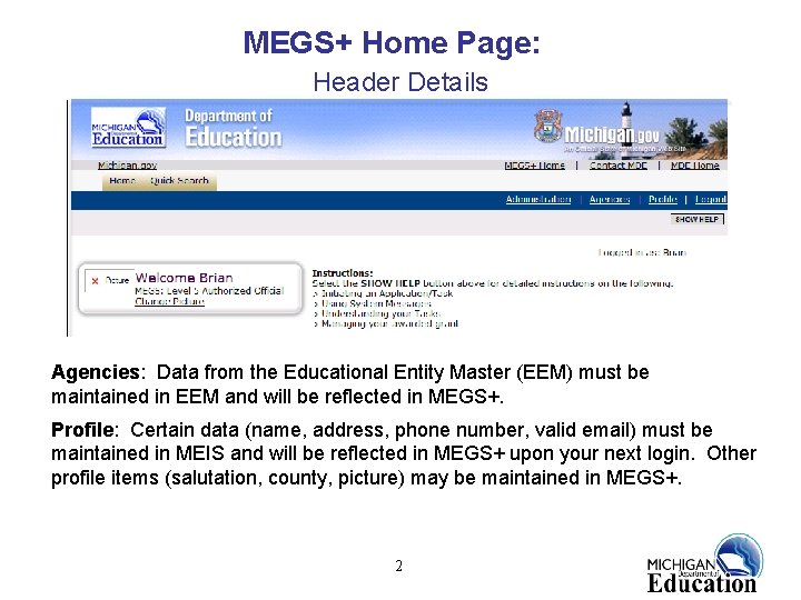 MEGS+ Home Page: Header Details Agencies: Data from the Educational Entity Master (EEM) must