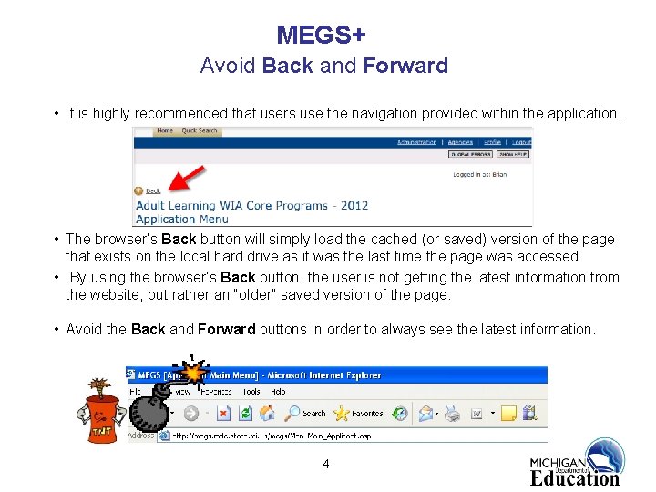 MEGS+ Avoid Back and Forward • It is highly recommended that users use the