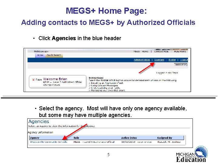 MEGS+ Home Page: Adding contacts to MEGS+ by Authorized Officials • Click Agencies in