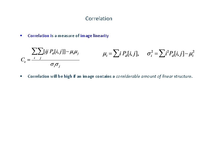 Correlation • Correlation is a measure of image linearity • Correlation will be high