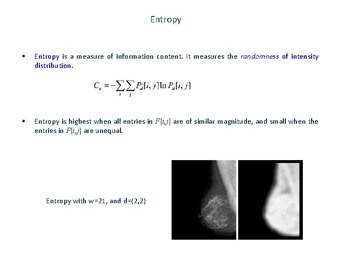 Entropy • Entropy is a measure of information content. It measures the randomness of