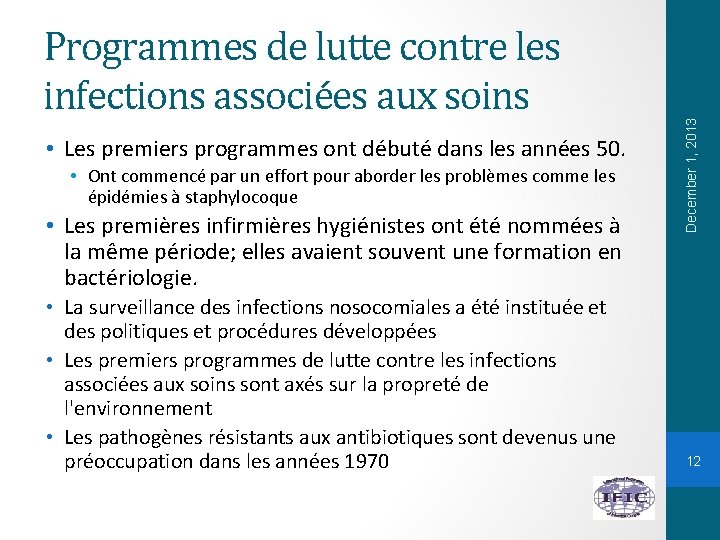  • Les premiers programmes ont débuté dans les années 50. • Ont commencé