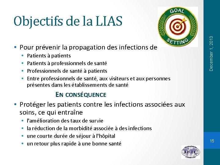  • Pour prévenir la propagation des infections de • • Patients à patients