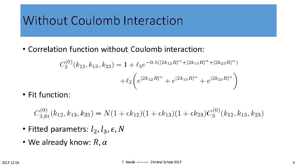 Without Coulomb Interaction • 2017. 12. 04. T. Novák – – – Zimányi School