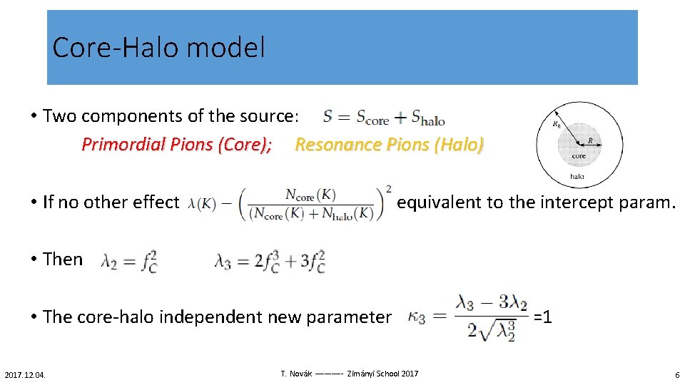 Core-Halo model • Two components of the source: Primordial Pions (Core); Resonance Pions (Halo)