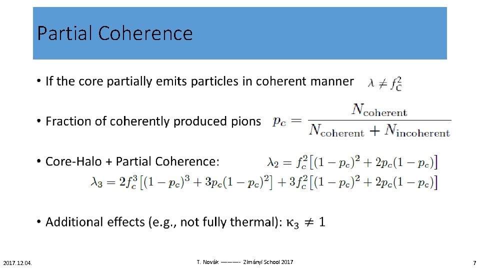 Partial Coherence • 2017. 12. 04. T. Novák – – – Zimányi School 2017