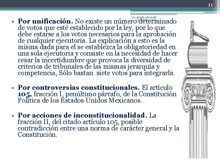 11 LIC. HAYRI ARIADNE CALDERÓN LULE • Por unificación. No existe un número determinado