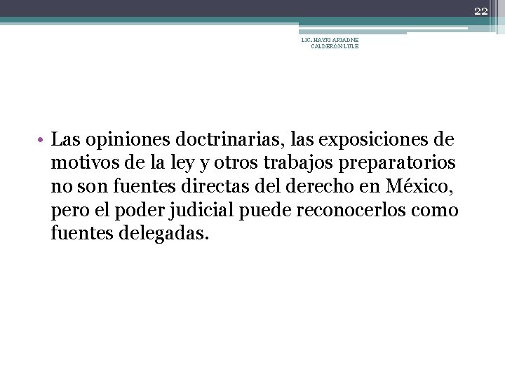 22 LIC. HAYRI ARIADNE CALDERÓN LULE • Las opiniones doctrinarias, las exposiciones de motivos