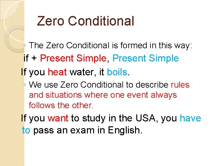 Zero Conditional ◦ The Zero Conditional is formed in this way: if + Present