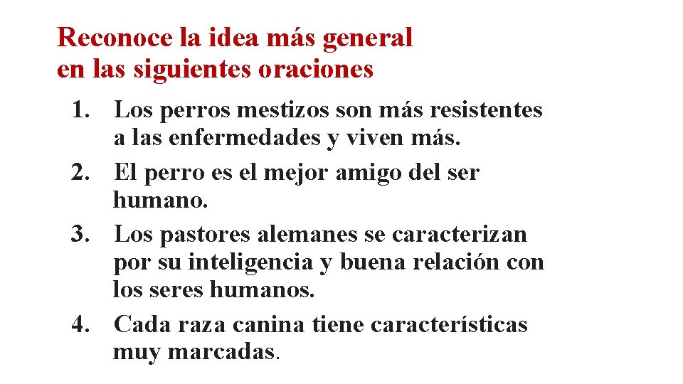 Reconoce la idea más general en las siguientes oraciones 1. Los perros mestizos son