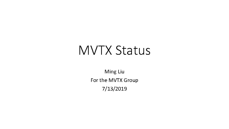 MVTX Status Ming Liu For the MVTX Group 7/13/2019 