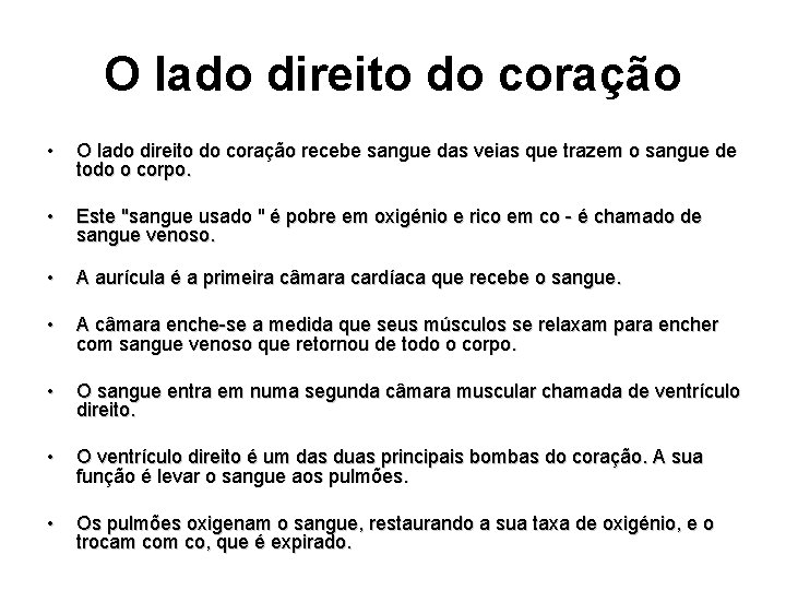 O lado direito do coração • O lado direito do coração recebe sangue das