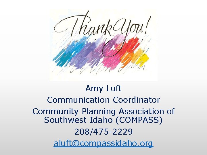 Amy Luft Communication Coordinator Community Planning Association of Southwest Idaho (COMPASS) 208/475 -2229 aluft@compassidaho.