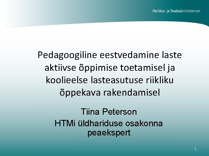 Pedagoogiline eestvedamine laste aktiivse õppimise toetamisel ja koolieelse lasteasutuse riikliku õppekava rakendamisel Tiina Peterson