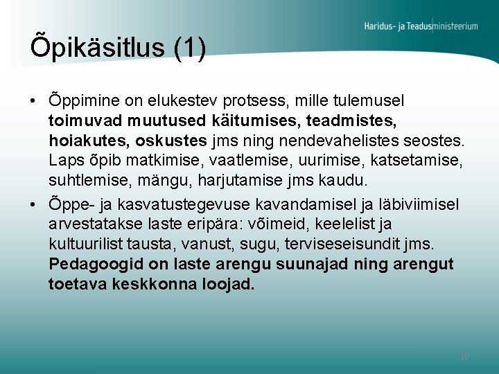 Õpikäsitlus (1) • Õppimine on elukestev protsess, mille tulemusel toimuvad muutused käitumises, teadmistes, hoiakutes,