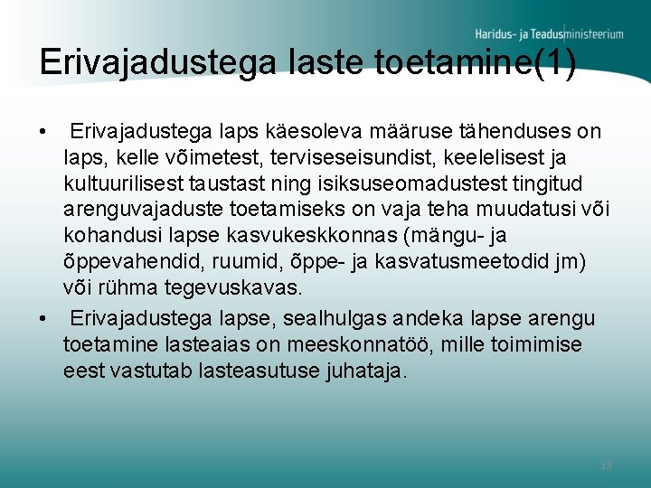 Erivajadustega laste toetamine(1) • Erivajadustega laps käesoleva määruse tähenduses on laps, kelle võimetest, terviseseisundist,