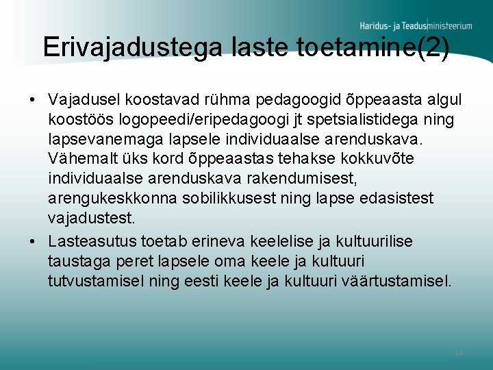 Erivajadustega laste toetamine(2) • Vajadusel koostavad rühma pedagoogid õppeaasta algul koostöös logopeedi/eripedagoogi jt spetsialistidega