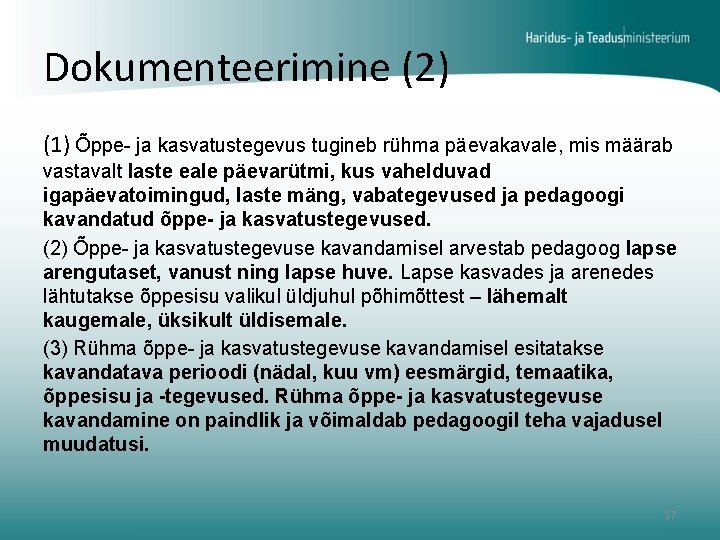 Dokumenteerimine (2) (1) Õppe- ja kasvatustegevus tugineb rühma päevakavale, mis määrab vastavalt laste eale