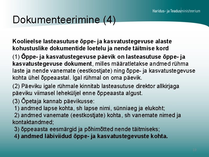 Dokumenteerimine (4) Koolieelse lasteasutuse õppe- ja kasvatustegevuse alaste kohustuslike dokumentide loetelu ja nende täitmise