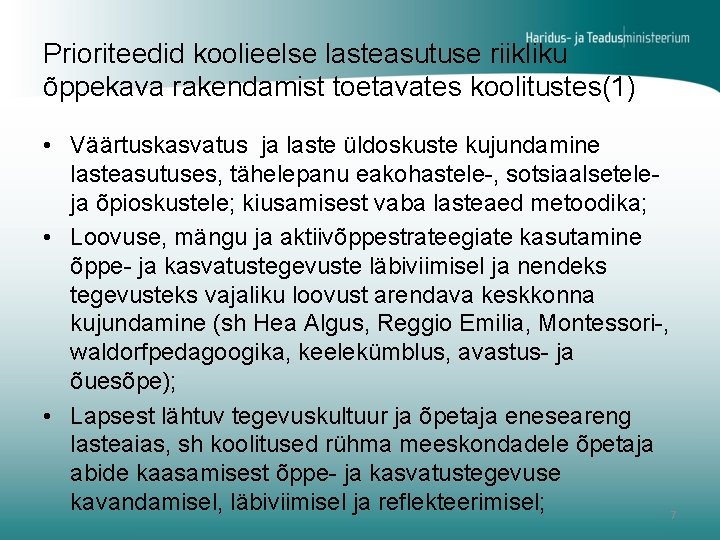 Prioriteedid koolieelse lasteasutuse riikliku õppekava rakendamist toetavates koolitustes(1) • Väärtuskasvatus ja laste üldoskuste kujundamine