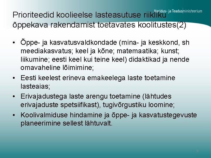 Prioriteedid koolieelse lasteasutuse riikliku õppekava rakendamist toetavates koolitustes(2) • Õppe- ja kasvatusvaldkondade (mina- ja