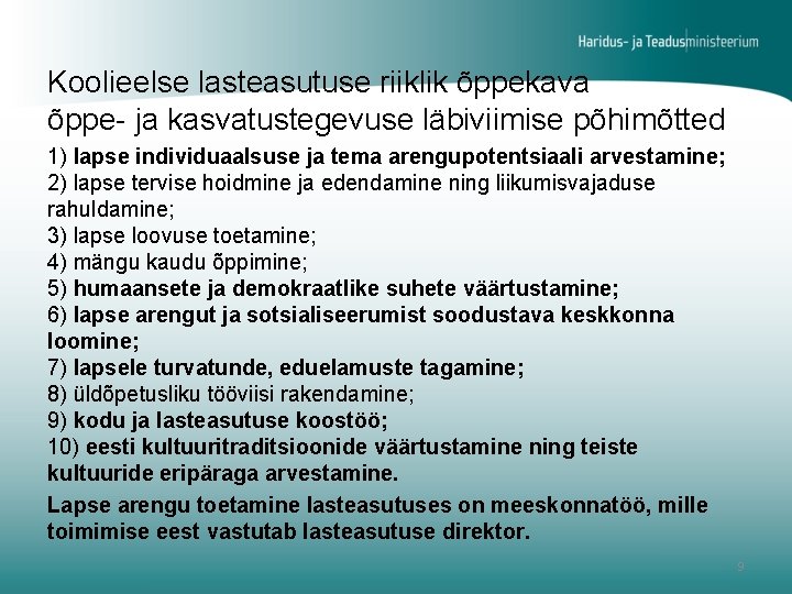 Koolieelse lasteasutuse riiklik õppekava õppe- ja kasvatustegevuse läbiviimise põhimõtted 1) lapse individuaalsuse ja tema