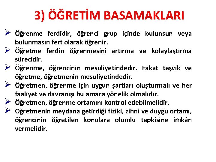 3) ÖĞRETİM BASAMAKLARI Ø Ø Ø Öğrenme ferdidir, öğrenci grup içinde bulunsun veya bulunmasın