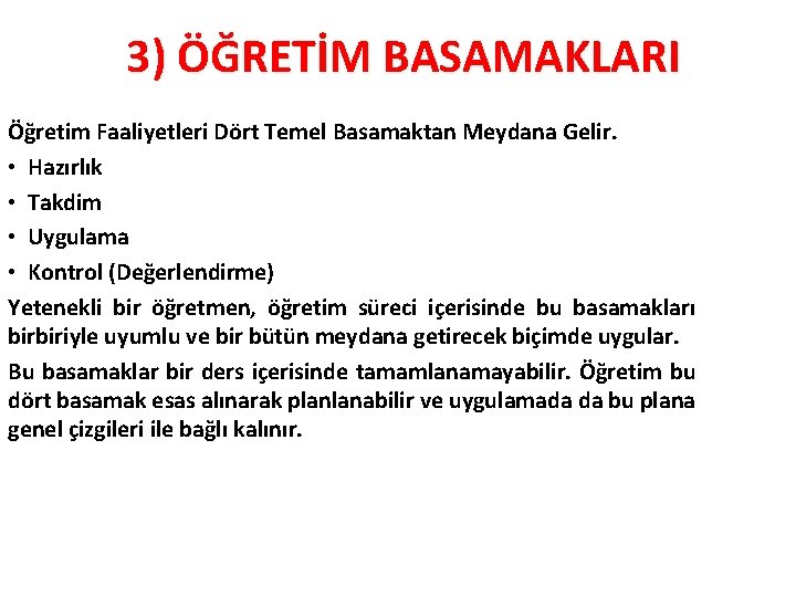 3) ÖĞRETİM BASAMAKLARI Öğretim Faaliyetleri Dört Temel Basamaktan Meydana Gelir. • Hazırlık • Takdim