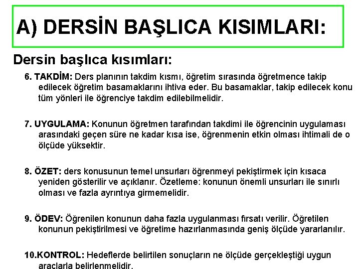 A) DERSİN BAŞLICA KISIMLARI: Dersin başlıca kısımları: 6. TAKDİM: Ders planının takdim kısmı, öğretim