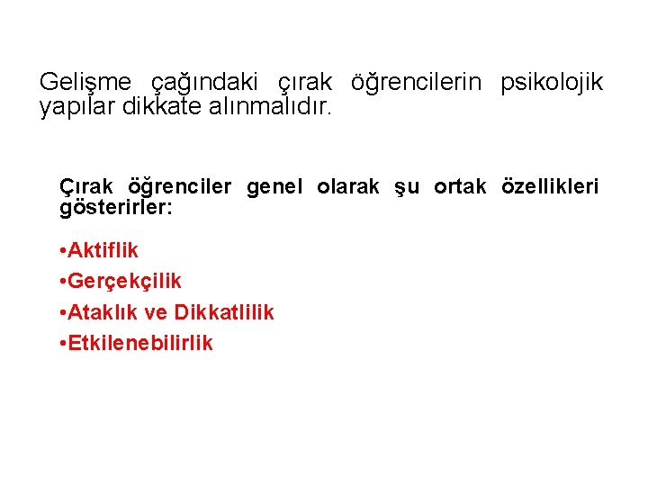 İŞ VERMEDE DİKKAT EDİLECEK HUSUSLAR: Gelişme çağındaki çırak öğrencilerin psikolojik yapılar dikkate alınmalıdır. Çırak