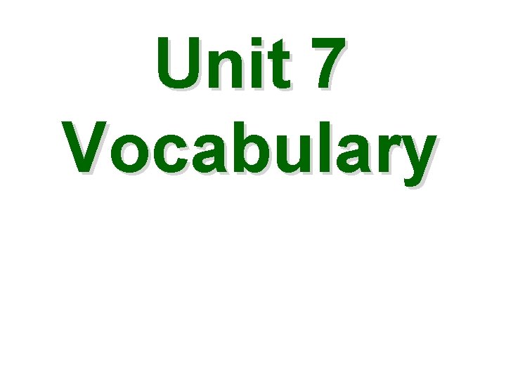 Unit 7 Vocabulary 