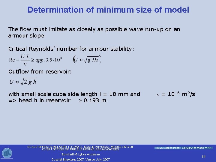 Determination of minimum size of model The flow must imitate as closely as possible