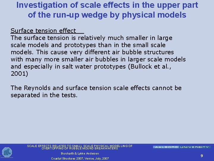 Investigation of scale effects in the upper part of the run-up wedge by physical