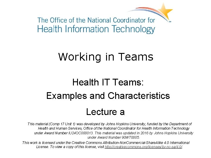 Working in Teams Health IT Teams: Examples and Characteristics Lecture a This material (Comp