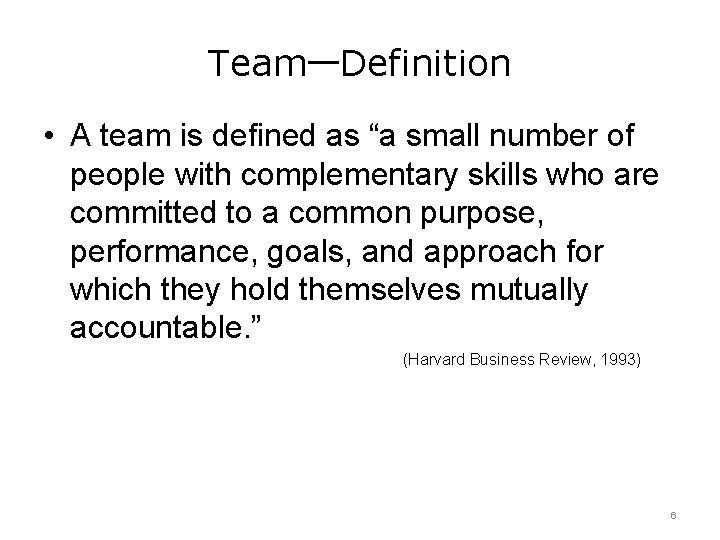 Team—Definition • A team is defined as “a small number of people with complementary