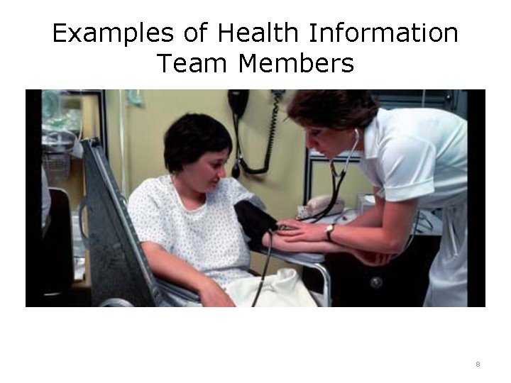 Examples of Health Information Team Members 8 