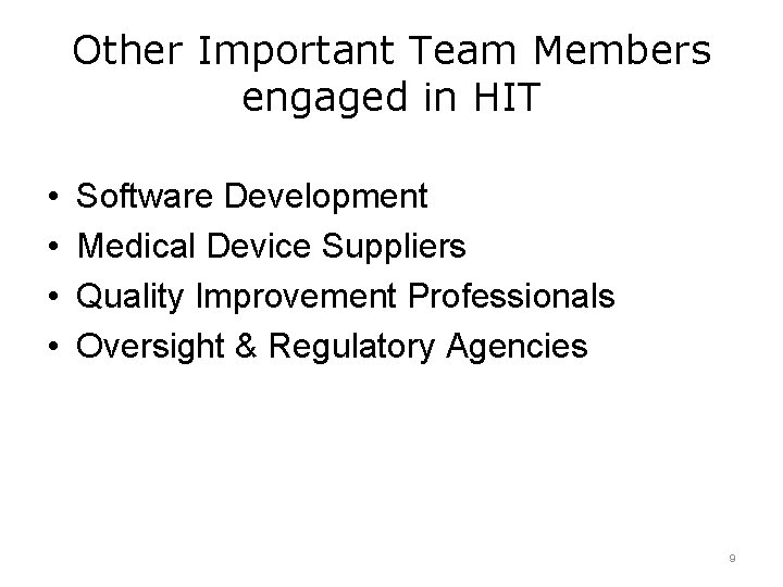 Other Important Team Members engaged in HIT • • Software Development Medical Device Suppliers