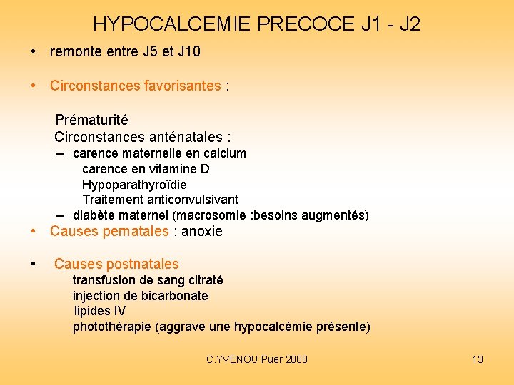 HYPOCALCEMIE PRECOCE J 1 - J 2 • remonte entre J 5 et J HYPOCALCEMIE PRECOCE J 1 - J 2 • remonte entre J 5 et J