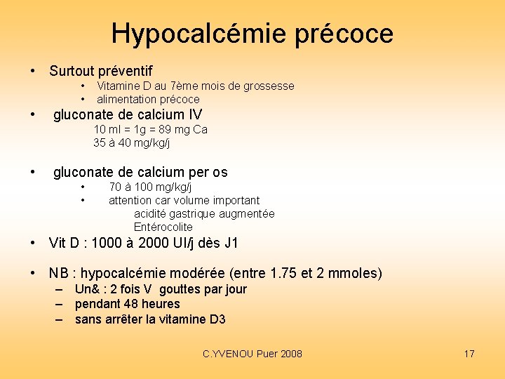 Hypocalcémie précoce • Surtout préventif • • • Vitamine D au 7ème mois de Hypocalcémie précoce • Surtout préventif • • • Vitamine D au 7ème mois de