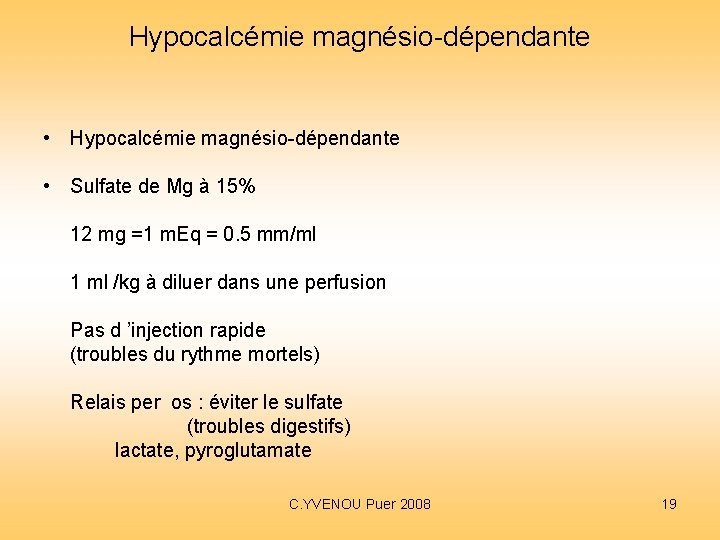 Hypocalcémie magnésio-dépendante • Hypocalcémie magnésio-dépendante • Sulfate de Mg à 15% 12 mg =1 Hypocalcémie magnésio-dépendante • Hypocalcémie magnésio-dépendante • Sulfate de Mg à 15% 12 mg =1