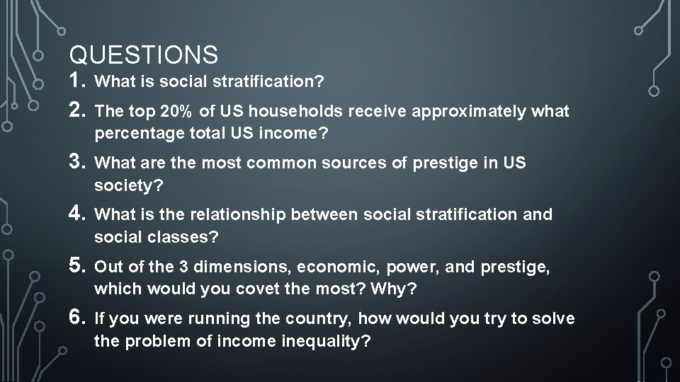 QUESTIONS 1. 2. What is social stratification? 3. What are the most common sources