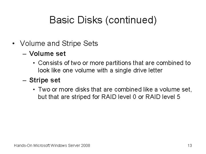 Basic Disks (continued) • Volume and Stripe Sets – Volume set • Consists of