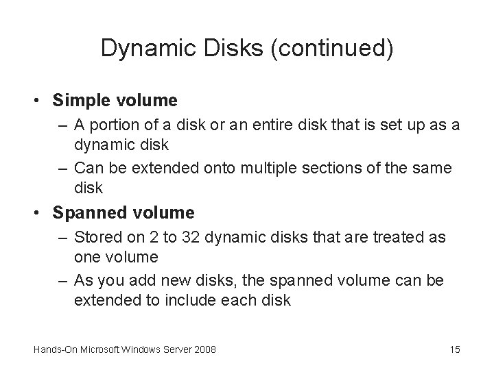 Dynamic Disks (continued) • Simple volume – A portion of a disk or an