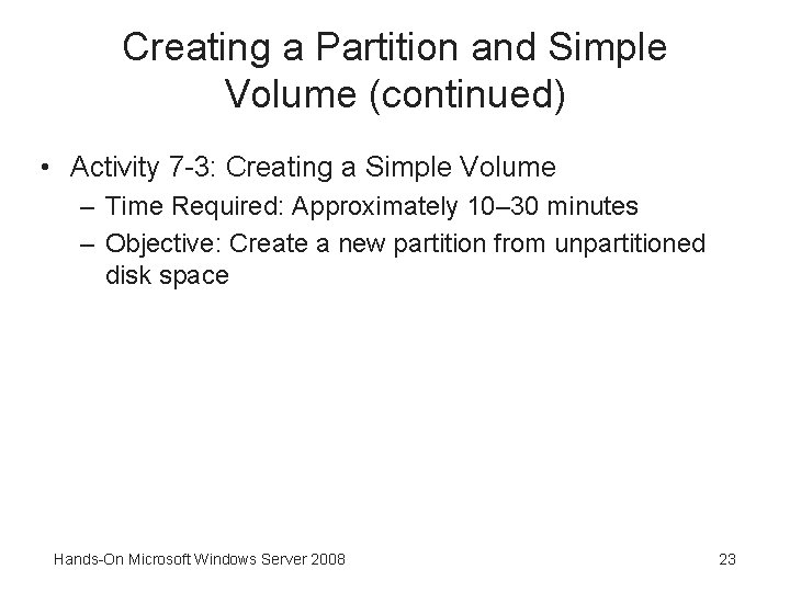 Creating a Partition and Simple Volume (continued) • Activity 7 -3: Creating a Simple